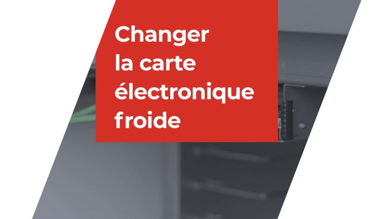 Changer la carte électronique froide