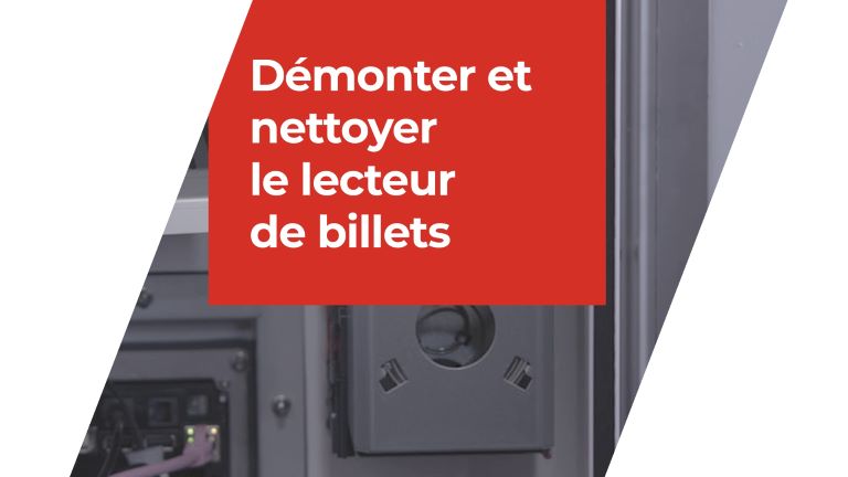 Démonter et nettoyer le lecteur de billets