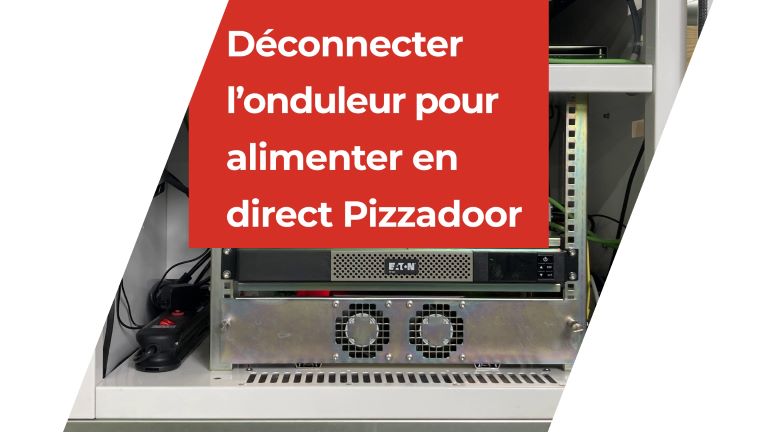 Déconnecter l'onduleur pour alimenter en direct Pizzadoor