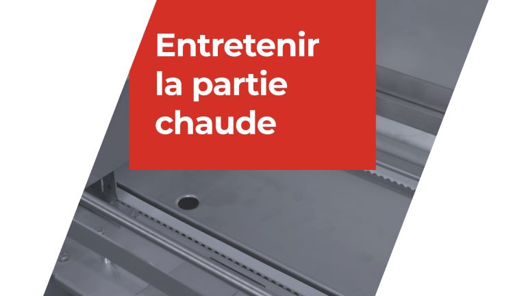 Entretenir la partie chaude